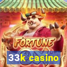 33k casino